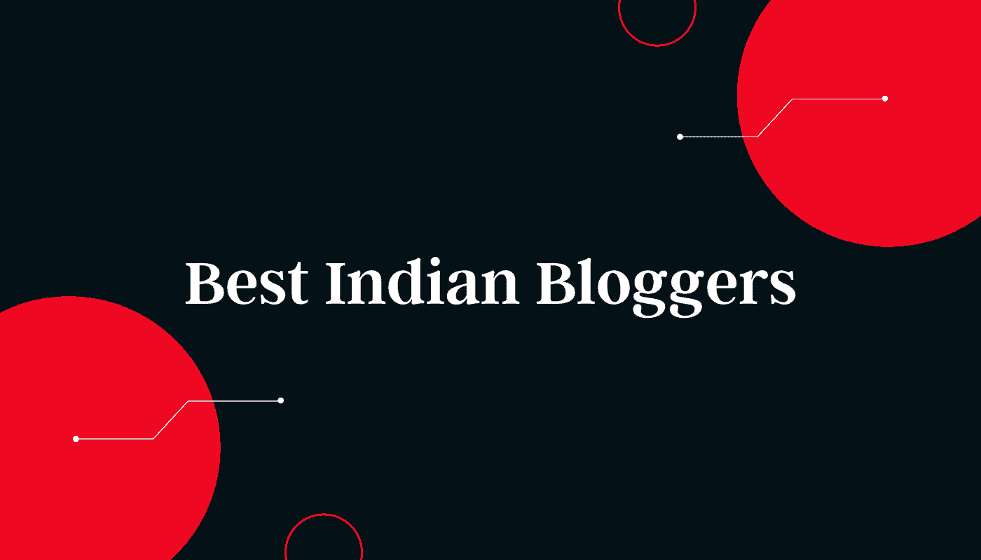 The Best Indian Bloggers to Look Upon