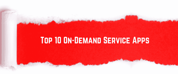 Top 10 On Demand Service Apps