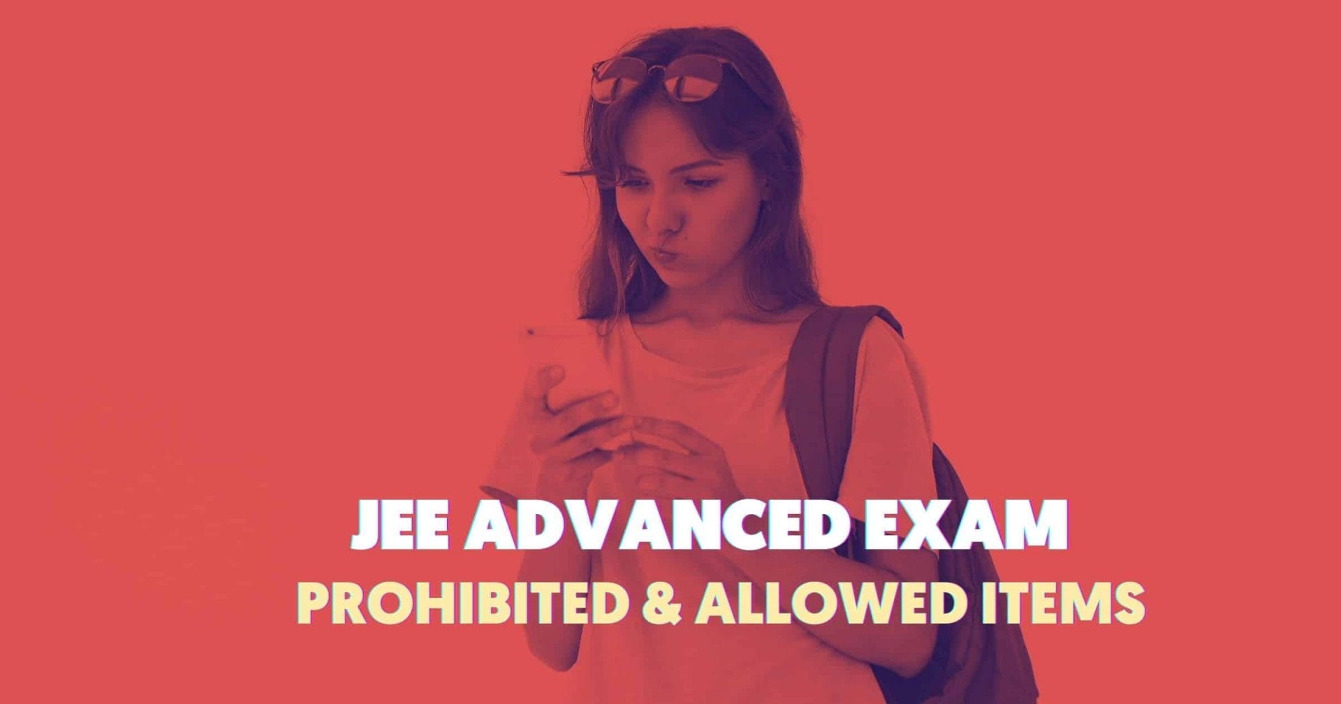 JEE Advanced Exam Day Instructions Prohibited Items