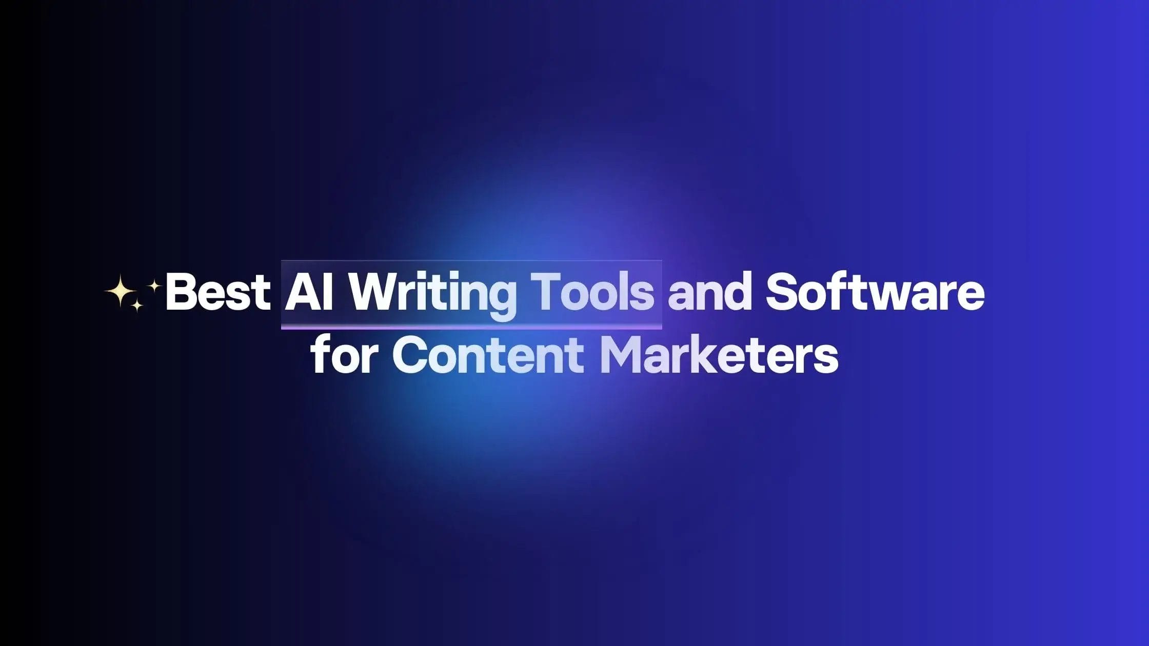 Best AI Writing Tools and Software for Content Marketers jpg