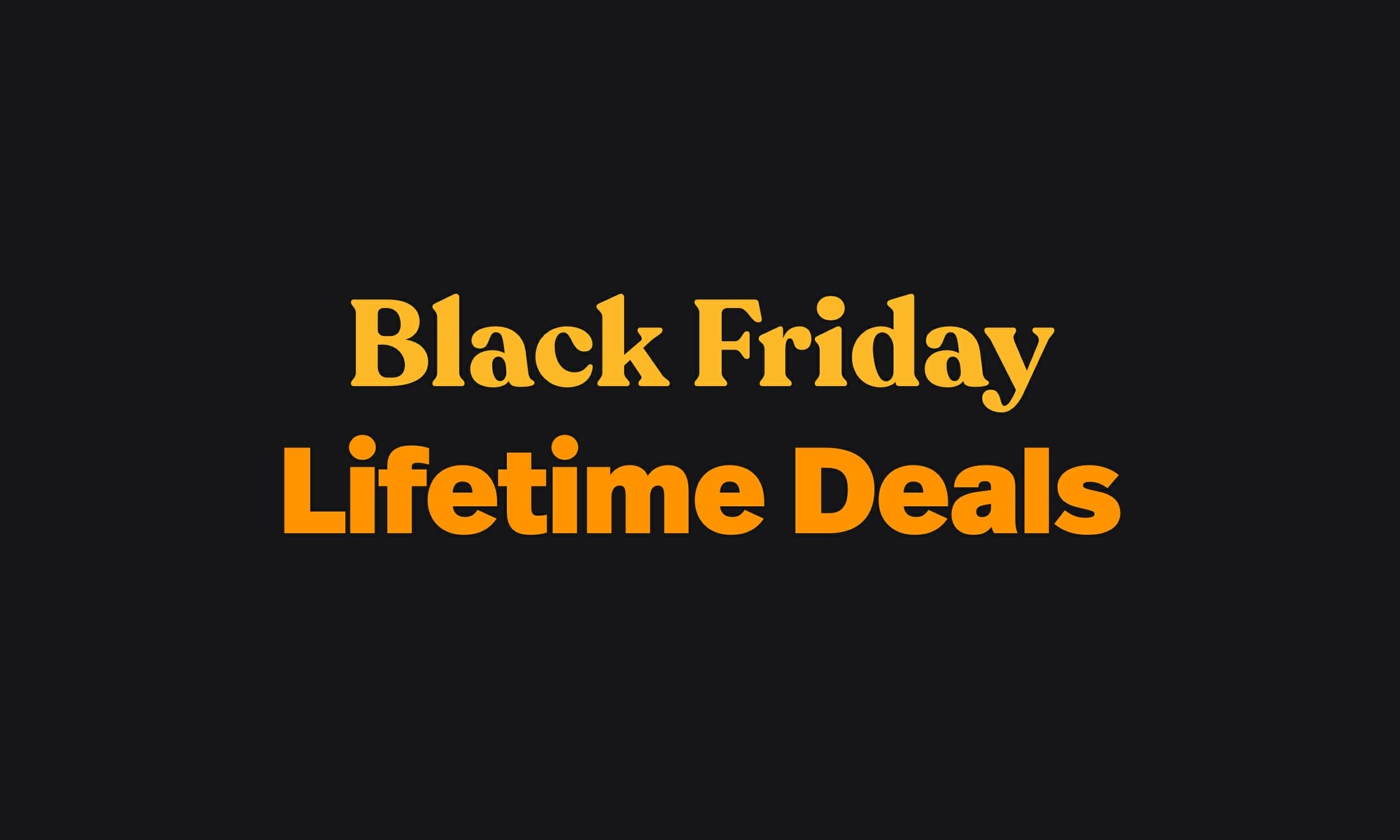 Black Friday Lifetime Deals