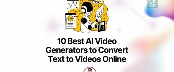 10 Best AI Video Generators to Convert Text to Videos Online