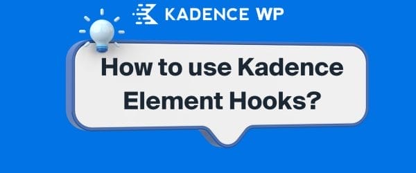 How to use Kadence Element Hooks 1