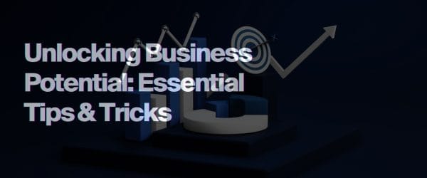 Banner for Unlocking Business Potential Essential Tips Tricks