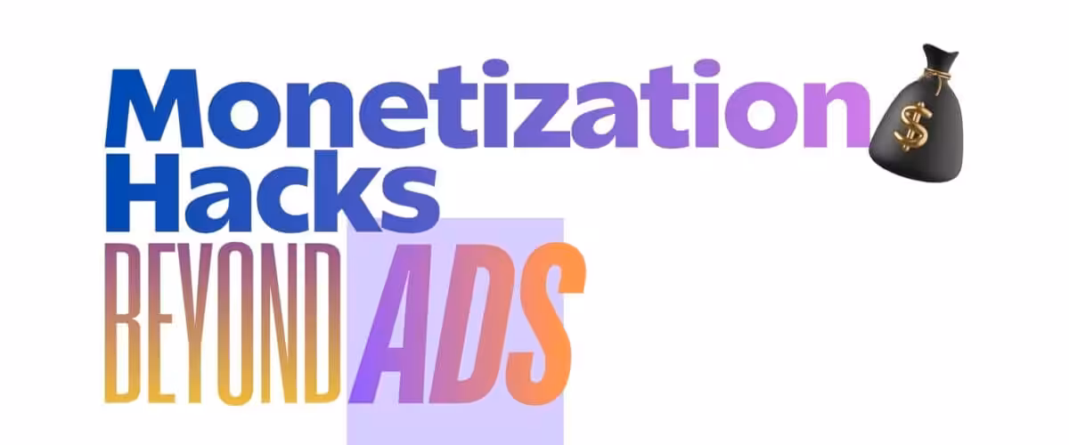 5 Monetization Hacks Beyond Ads in 2026