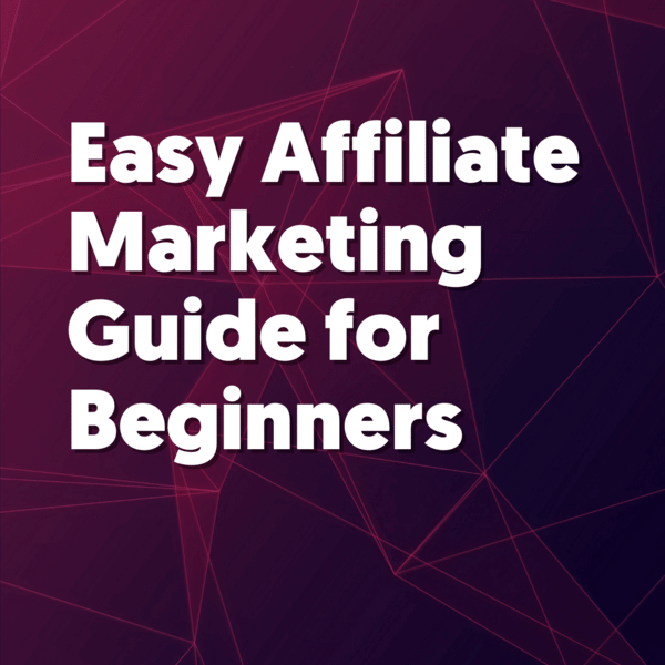Easy Affiliate Marketing Guide